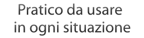 Pratico da usare in ogni situazione