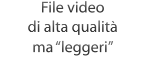 File video di alta qualità ma "leggeri"