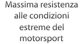 Massima resistenza alla condizioni estreme del motorsport